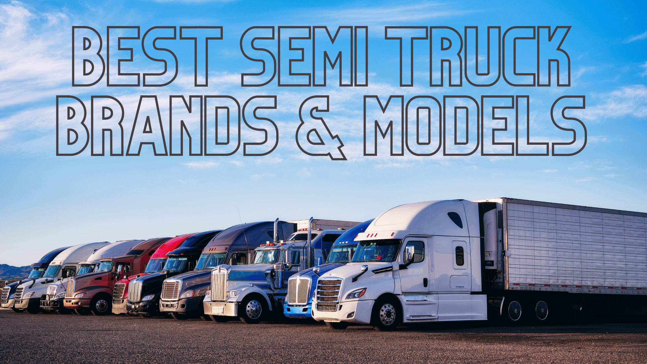Different semi trucks parked outdoors with a text caption "Best Semi Truck Brands & Models"